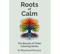 Roots of Calm: A Mindful Coloring Book for OCD, Anxiety Relief, Inner Balance, and Calm Through Structure