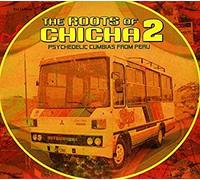 Roots Of Chicha 2: Psychedelic Cumbias From Peru