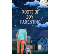 Roots of Joy Parenting: Parenting isn’t just about raising a child - it’s about growing a parent.