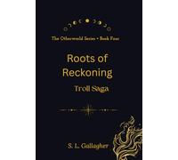 Roots of Reckoning: The Otherworld Series Book 4: Troll Saga