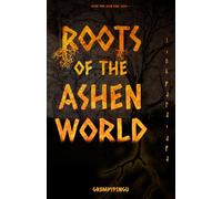 Roots of the Ashen World: The Iron Vale Saga - Book Two
