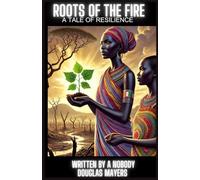 ROOTS OF THE FIRE: A TALE OF RESILIENCE