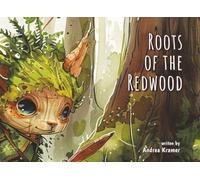 Roots of the Redwood: A heart-rooted story for children and the grownups who read with them.
