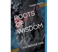 ROOTS OF WISDOM: THE PATH OF TIME