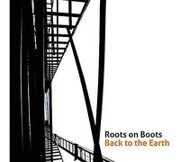 Back To The Earth - Roots On Boots (Audio cd)