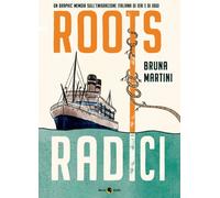 ROOTS. RADICI - Martini Bruna - 2023 - Becco Giallo
