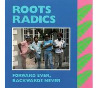 Roots Radics - Forward Ever,Backwards Never