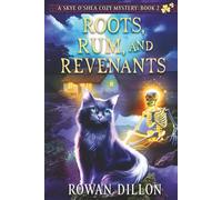 Roots, Rum, and Revenants: A Skye O'Shea Paranormal Cozy Mystery