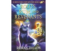 Roots, Rum, and Revenants: A Skye O'Shea Paranormal Cozy Mystery