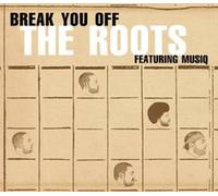 Roots, The - Break You Off