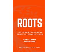 Roots: The Human Framework Beneath Thriving Teams