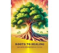Roots To Healing: Breaking Generational Cycles