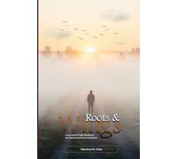 Roots & Wings: A Journey Of Faith, Resilience, And Becoming Across Continents