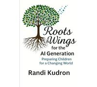 Roots & Wings for the AI Generation: Preparing Children for a Changing World