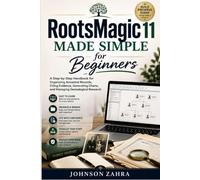 RootsMagic 11 Made Simple for Beginners: A Step-by-Step Handbook for Organizing Ancestral Records, Citing Evidence, Generating Charts, and Managing Genealogical Research