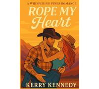 Rope My Heart: A second chance, swoony, cowboy romance: 1