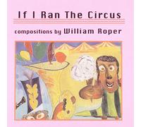 Roper, William - If I Ran The Circus