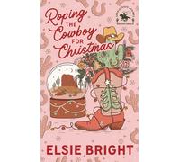 Roping the Cowboy for Christmas: A Saddlebrook Springs Holiday Romance
