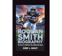 ROQUAN SMITH BIOGRAPHY: The Story of a Linebacker Who Redefined the Game