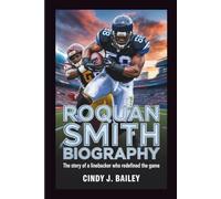 ROQUAN SMITH BIOGRAPHY: The Story of a Linebacker Who Redefined the Game