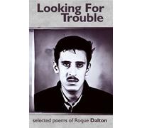 Roque Dalton Looking for Trouble (Tascabile)
