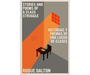 Roque Dalton Stories and Poems of a Class Struggle / Historias y poe (Tascabile)