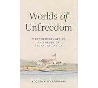 Roquinaldo Ferreira Worlds of Unfreedom (Copertina rigida)