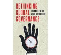 Rorden Wilkinson Thomas G. Weiss Rethinking Global Governance (Copertina rigida)