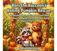 Rori the Raccoon's Rolling Pumpkin Rescue: An Autumn Harvest Treasure Hunt Book About Teamwork, Focus, and Overcoming Maze Jitters for Kids Ages 3-5