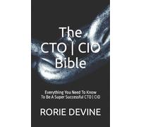 Rorie Devine The CTO ] CIO Bible (Tascabile) CTO CIO Bible