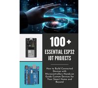 Roronoa Hatake 100 Essential Esp32 Iot Projects (Tascabile)