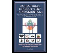 Rorschach Inkblot Test Fundamentals: A Simple Guide to Psychological Interpretation: 7