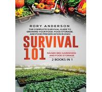Rory Anderson Survival 101 Raised Bed Gardening AND Food Storage (Tascabile)