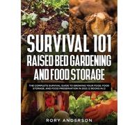 Rory Anderson Survival 101 Raised Bed Gardening and Food Storage (Tascabile)