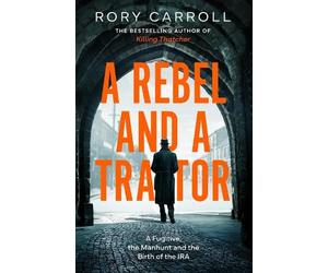 Rory Carroll A Rebel and a Traitor (Copertina rigida)