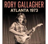 Rory Gallagher Atlanta 1973: The Classic Georgia Broadcast (CD) Album