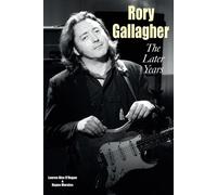 Rory Gallagher - The Later Years by Lauren Alex O'Hagan