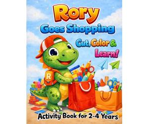 Rory Goes Shopping: Cut and Paste, Coloring & Learning Activities for Toddlers Ages 2-4