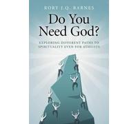 Rory J.q. Barne Do You Need God? - Exploring different paths to spir (Tascabile)