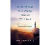 Rory MaGrath Breakthrough into Deeper Intimacy with God (Tascabile)