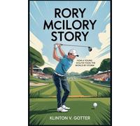 RORY MCILORY STORY: How a Young Golfer Took the World by Storm