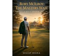 Rory McIlroy: The Masters Wait: 14 Years, One Jacket: The Masters Wait Reviewed