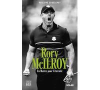Rory McIlroy: Un Maître pour l'éternité