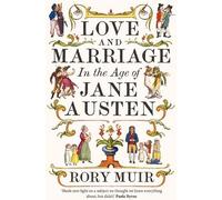Rory Muir Love and Marriage in the Age of Jane Austen (Copertina rigida)