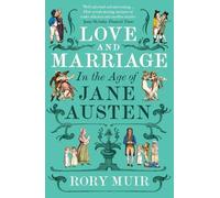 Rory Muir Love and Marriage in the Age of Jane Austen (Tascabile)