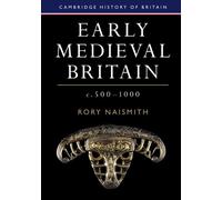 Rory Naismith Early Medieval Britain, c. 500-1000 (Copertina rigida)