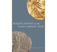 Rory Naismith Making Money in the Early Middle Ages (Copertina rigida)