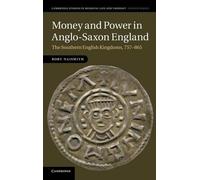 Rory Naismith Money and Power in Anglo-Saxon England (Copertina rigida)