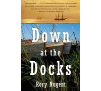 Rory Nugent Down at the Docks (Tascabile)