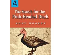 Rory Nugent The Search for the Pink-Headed Duck (Tascabile)